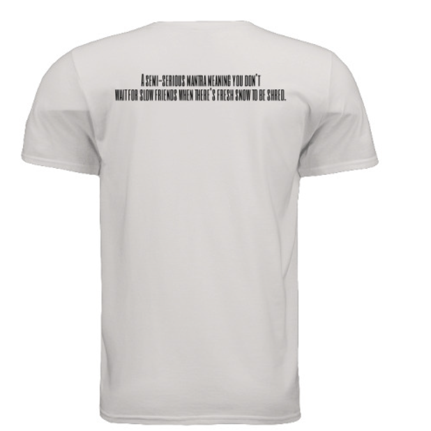 NO FRIENDS ON A POWDER DAY T-SHIRT